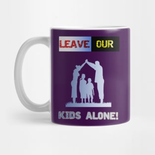 Leave our kids alone, nuclear family design! Mug